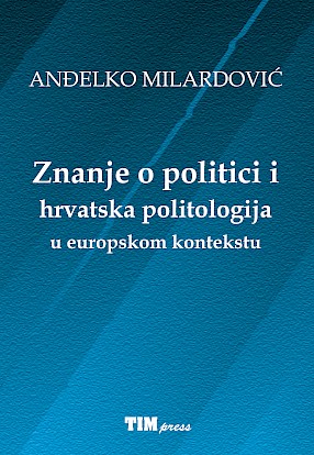 Knowledge of Politics and Croatian Political Science in the European Context